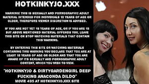 Hotkinkyjo & Dirtygardengirl deep screwing anaconda fake penis